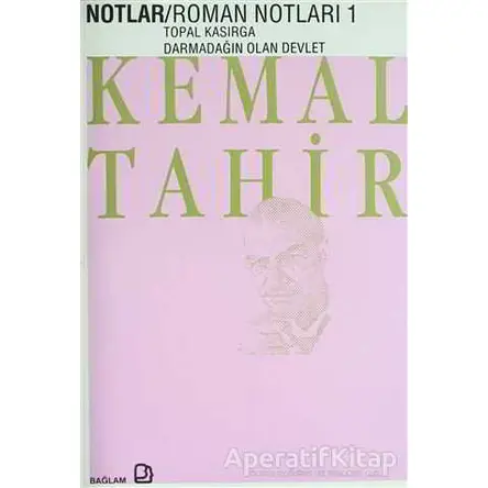 Roman Notları 1 Topal Kasırga / Darmadağın Olan Devlet - Kemal Tahir - Bağlam Yayınları