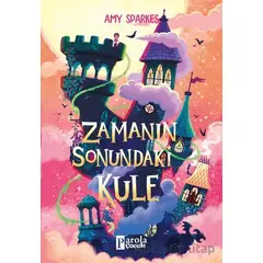 Zamanın Sonundaki Kule - Amy Sparkes - Parola Çocuk