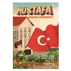 Mustafa Yaşasın Cumhuriyet - Sevil Köybaşı - Doğan Egmont Yayıncılık