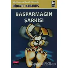 Başparmağın Şarkısı - Hidayet Karakuş - Bilgi Yayınevi