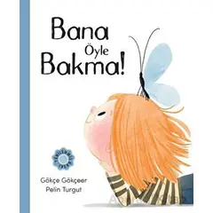 Bana Öyle Bakma - Gökçe Gökçeer - MEAV Yayıncılık