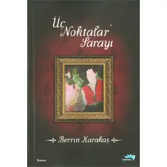 Üç Noktalar Sarayı - Berrin Karakaş - Turkuvaz Kitap