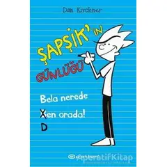 Şapşik’in Günlüğü: Bela Nerede Ben Orada - Dan Kirchner - Epsilon Yayınevi