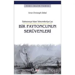 Saksonya’dan İskenderiye’ye Bir Faytoncunun Seru¨venleri - Ernst Christoph Döbel - Say Yayınları