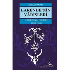 Larende’nin Düşüşü Larende’nin Varisleri Kısım -1 - Deniz Canan - Sarmal Kitabevi