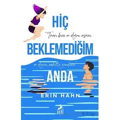 Hiç Beklemediğim Anda - Erin Hahn - Ren Kitap