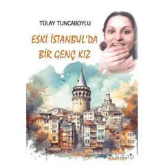 Eski İstanbul’da Bir Genç Kız - Tülay Tuncaboylu - Liman Yayınevi