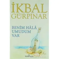 Benim Hala Umudum Var - İkbal Gürpınar - Yediveren Yayınları