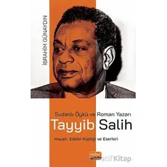 Sudanlı Öykü ve Roman Yazarı Tayyib Salih Hayatı, Edebi Kişiliği ve Eserleri