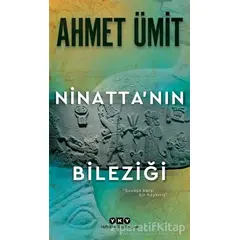 Ninattanın Bileziği - Ahmet Ümit - Yapı Kredi Yayınları