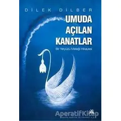 Umuda Açılan Kanatlar - Dilek Dilber - Artshop Yayıncılık