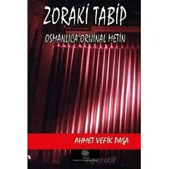 Zoraki Tabip (Osmanlıca Orijinal Metin) - Ahmet Vefik Paşa - Platanus Publishing