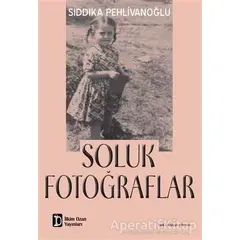Soluk Fotoğraflar - Sıddıka Pehlivanoğlu - İlkim Ozan Yayınları