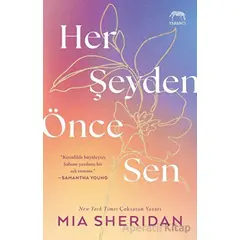 Her Şeyden Önce Sen - Mia Sheridan - Yabancı Yayınları