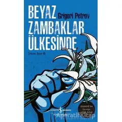 Beyaz Zambaklar Ülkesinde - Grigori Spiridonoviç Petrov - İş Bankası Kültür Yayınları