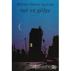 Sur ve Gölge - Mehmet Zaman Saçlıoğlu - İş Bankası Kültür Yayınları