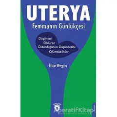 Uterya Femmanın Günlükçesi - İlke Ergin - Dorlion Yayınları