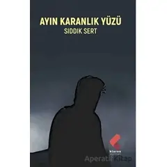 Ayın Karanlık Yüzü - Sıddık Sert - Klaros Yayınları