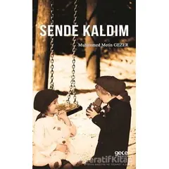 Sende Kaldım - Muhammed Metin Gezer - Gece Kitaplığı