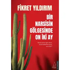 Bir Narsisin Gölgesinde On İki Ay - Fikret Yıldırım - Destek Yayınları