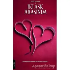 İki Aşk Arasında - Halil Manka - Gece Kitaplığı