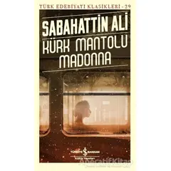 Kürk Mantolu Madonna - Türk Edebiyatı Klasikleri 29 - Sabahattin Ali - İş Bankası Kültür Yayınları
