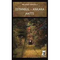 İstanbul - Ankara Hattı - Melahat Kanoğlu - Kitap At Yayınları