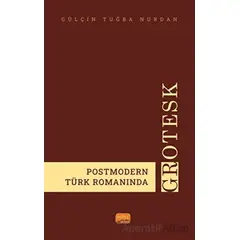 Postmodern Türk Romanında Grotesk - Gülçin Tuğba Nurdan - Nobel Bilimsel Eserler