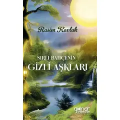 Sırlı Bahçenin Gizli Aşkları - Rasim Kavlak - Gülnar Yayınları