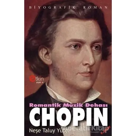 Romantik Müzik Dehası - Chopin - Neşe Taluy Yüce - Etkin Yayınevi