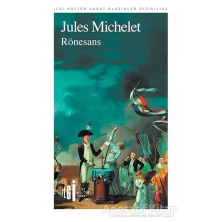 Rönesans - Jules Michelet - İlgi Kültür Sanat Yayınları