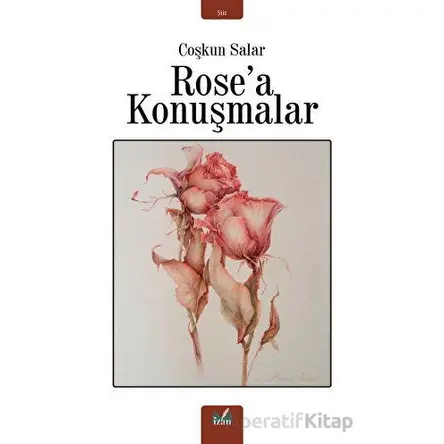 Rosea Konuşmalar - Coşkun Salar - İzan Yayıncılık