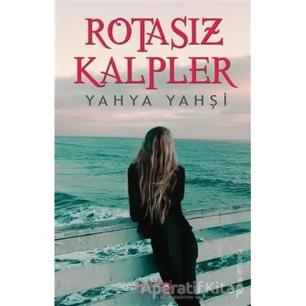 Rotasız Kalpler - Yahya Yahşi - Artikel Yayıncılık