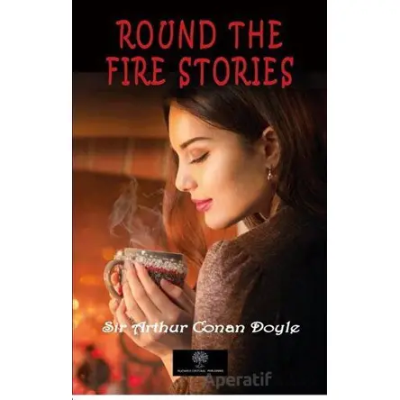 Round the Fire Stories - Sir Arthur Conan Doyle - Platanus Publishing