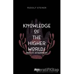 Knowledge of The Higher Worlds and its Attainment - Rudolf Steiner - Gece Kitaplığı