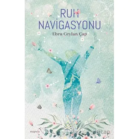 Ruh Navigasyonu - Ebru Ceylan Çap - Müptela Yayınları