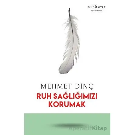 Ruh Sağlığımızı Korumak - Mehmet Dinç - Muhit Kitap