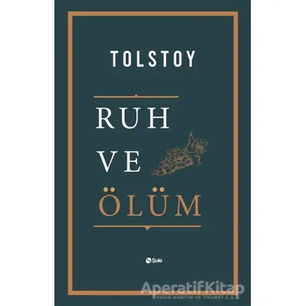 Ruh ve Ölüm - Lev Nikolayeviç Tolstoy - Şule Yayınları