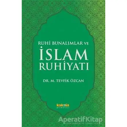 Ruhi Bunalımlar ve İslam Ruhiyatı - Mehmet Tevfik Özcan - Kaknüs Yayınları