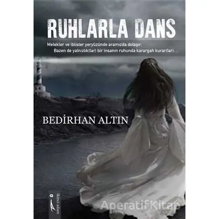 Ruhlarla Dans - Bedirhan Altın - İkinci Adam Yayınları