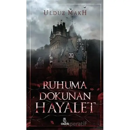 Ruhuma Dokunan Hayalet - Ulduz Makh - Otantik Kitap