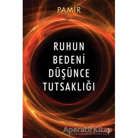 Ruhun Bedeni Düşünce Tutsaklığı - Pamir - Cinius Yayınları