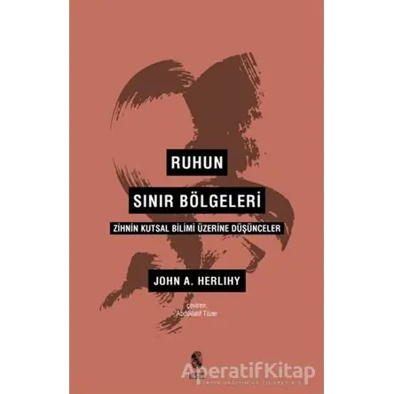 Ruhun Sınır Bölgeleri - John A. Herlihy - İnsan Yayınları