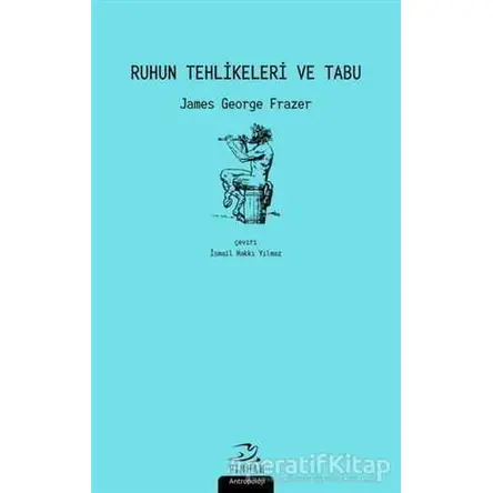 Ruhun Tehlikeleri ve Tabu - James George Frazer - Pinhan Yayıncılık