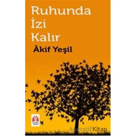 Ruhunda İzi Kalır - Akif Yeşil - Yükseliş Yayınları