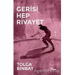 Gerisi Hep Rivayet - Tolga Binbay - Yazılama Yayınevi