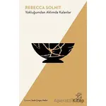 Yokluğumdan Aklımda Kalanlar - Rebecca Solnit - Minotor Kitap