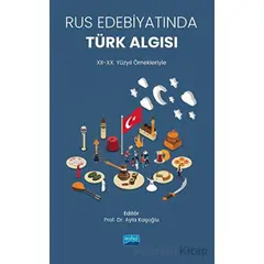 Rus Edebiyatında Türk Algısı (XII-XX. Yüzyıl Örnekleriyle) - Kolektif - Nobel Akademik Yayıncılık
