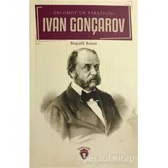 Oblomovun Yaratıcısı - İvan Aleksandroviç Gonçarov - Dorlion Yayınları