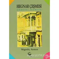 Hegnar Çeşmesi Ermeni Romanı - Mıgırdiç Armen - Belge Yayınları